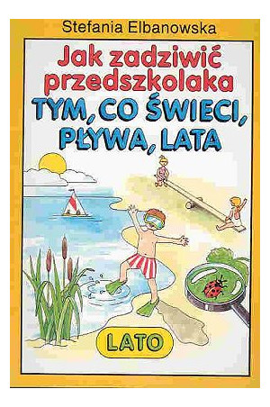 Jak zadziwić przedszkolaka - LATO